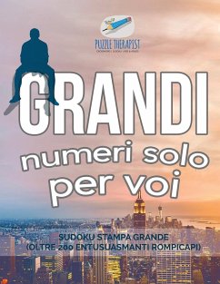 Grandi numeri solo per voi   Sudoku stampa grande (oltre 200 entusuasmanti rompicapi) - Puzzle Therapist