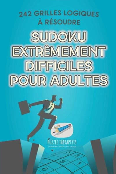 Sudoku extrêmement difficiles pour adultes   242 grilles logiques à résoudre
