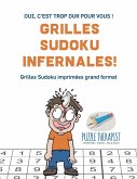 Grilles Sudoku infernales !   Oui, c'est trop dur pour vous !   Grilles Sudoku imprimées grand format