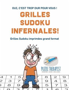 Grilles Sudoku infernales !   Oui, c'est trop dur pour vous !   Grilles Sudoku imprimées grand format - Puzzle Therapist