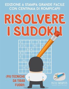 Risolvere i Sudoku   Edizione a stampa grande facile con centinaia di rompicapi! (più tecniche da tirar fuori!) - Puzzle Therapist