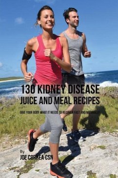 130 Kidney Disease Juice and Meal Recipes - Correa, Joe