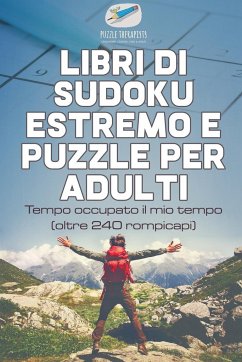 Libri di Sudoku estremo e puzzle per adulti   Tempo occupato il mio tempo (oltre 240 rompicapi) - Puzzle Therapist