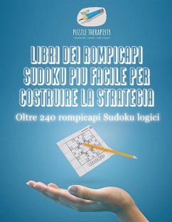 Libri dei rompicapi Sudoku più facile per costruire la strategia   Oltre 240 rompicapi Sudoku logici - Puzzle Therapist