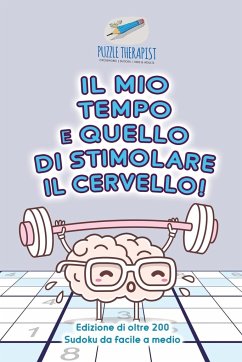 Il mio tempo è quello di stimolare il cervello!   Edizione di oltre 200 Sudoku da facile a medio - Puzzle Therapist