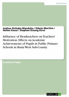 Influence of Headteachers on Teachers' Motivation. Effects on Academic Achievements of Pupils in Public Primary Schools in Busia West Sub-County - Manduku, Joshua Gichaba;Maritim, Edwin;Kesui, Hellen