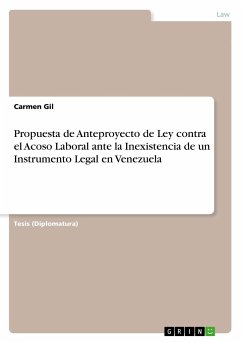Propuesta de Anteproyecto de Ley contra el Acoso Laboral ante la Inexistencia de un Instrumento Legal en Venezuela - Gil, Carmen