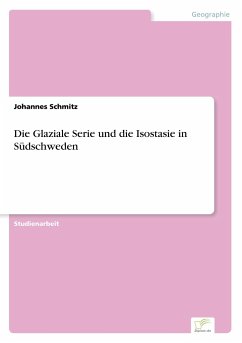 Die Glaziale Serie und die Isostasie in Südschweden - Schmitz, Johannes