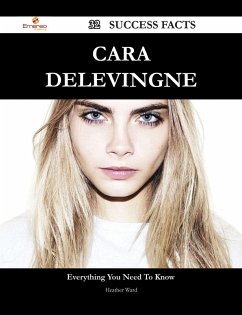 Cara Delevingne 32 Success Facts - Everything you need to know about Cara Delevingne (eBook, ePUB)