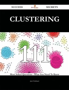 clustering 111 Success Secrets - 111 Most Asked Questions On clustering - What You Need To Know (eBook, ePUB) - Hubbard, Jack