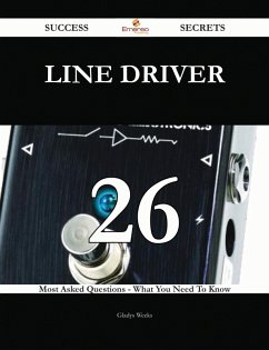 Line Driver 26 Success Secrets - 26 Most Asked Questions On Line Driver - What You Need To Know (eBook, ePUB) - Weeks, Gladys