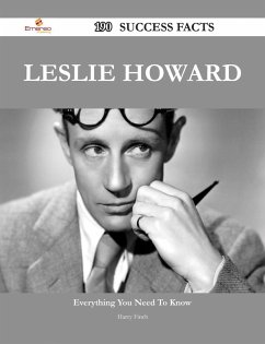 Leslie Howard 190 Success Facts - Everything you need to know about Leslie Howard (eBook, ePUB)