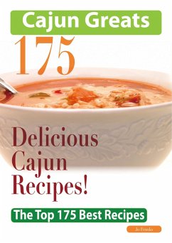 Cajun Greats 175 Delicious Cajun Recipes - The Top 175 Best Recipes (eBook, ePUB)