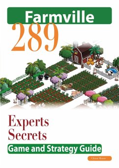 Farmville: The Experts Secrets Game and Strategy Guide (eBook, ePUB) Farmville: The Experts Secrets Game and Strategy Guide (eBook, ePUB)