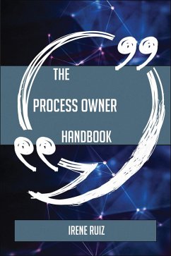 The Process Owner Handbook - Everything You Need To Know About Process Owner (eBook, ePUB)