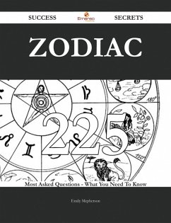 Zodiac 225 Success Secrets - 225 Most Asked Questions On Zodiac - What You Need To Know (eBook, ePUB)
