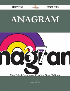 Anagram 37 Success Secrets - 37 Most Asked Questions On Anagram - What You Need To Know (eBook, ePUB)
