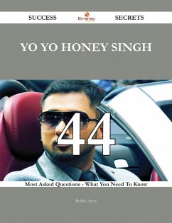 Cover Yo Yo Honey Singh 44 Success Secrets - 44 Most Asked Questions On Yo Yo Honey Singh - What You Need To Know (eBook, ePUB)