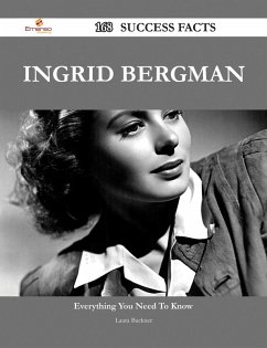 Ingrid Bergman 168 Success Facts - Everything you need to know about Ingrid Bergman (eBook, ePUB)