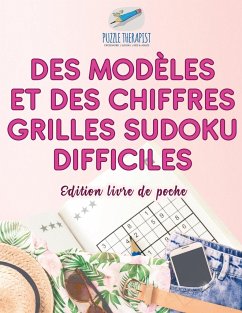 Des modèles et des chiffres   Grilles Sudoku difficiles   Édition livre de poche - Puzzle Therapist