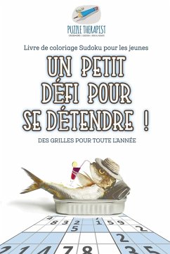 Un petit défi pour se détendre !   Livre de coloriage Sudoku pour les jeunes   Des grilles pour toute l'année - Puzzle Therapist