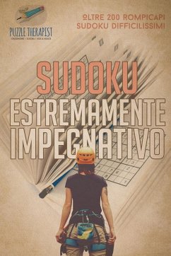 Sudoku estremamente impegnativo   Oltre 200 rompicapi Sudoku difficilissimi - Puzzle Therapist