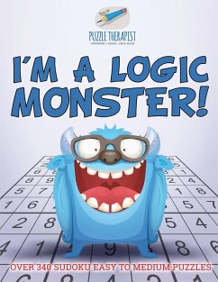 I'm a Logic Monster!   Over 340 Sudoku Easy to Medium Puzzles - Puzzle Therapist