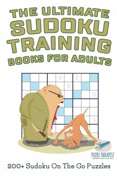 The Ultimate Sudoku Training Books for Adults   200+ Sudoku On The Go Puzzles - Speedy Publishing