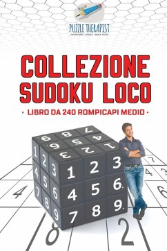 Collezione Sudoku Loco   Libro da 240 rompicapi medio - Puzzle Therapist