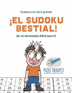¡El sudoku bestial!   ¡Sí, es demasiado difícil para ti!   Sudokus en letra grande - Puzzle Therapist