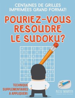 Pourriez-vous résoudre le Sudoku ?   Centaines de grilles imprimées grand format ! (Technique supplémentaires à appliquer !) - Puzzle Therapist