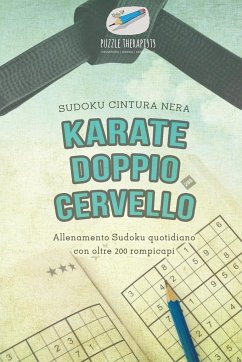 Karate doppio cervello   Sudoku cintura nera  Allenamento Sudoku quotidiano con oltre 200 rompicapi - Puzzle Therapist