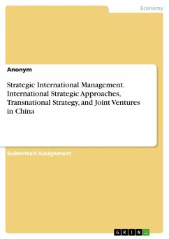 Strategic International Management. International Strategic Approaches, Transnational Strategy, and Joint Ventures in China - Anonym