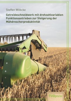 Getreideschneidwerk mit drehzahlvariablen Funktionsantrieben zur Steigerung der Mähdrescherproduktivität - Wöbcke, Steffen