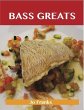 Bass Greats: Delicious Bass Recipes,... - Bild 1