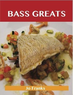 Bass Greats: Delicious Bass Recipes, The Top 65 Bass Recipes (eBook, ePUB) - Franks, Jo