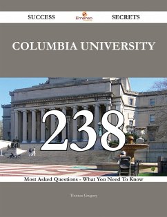 Columbia University 238 Success Secrets - 238 Most Asked Questions On Columbia University - What You Need To Know (eBook, ePUB)