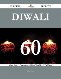Diwali 60 Success Secrets - 60 Most Asked Questions On Diwali - What You Need To Know (eBook, ePUB)