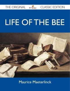 Life of the Bee - The Original Classic Edition (eBook, ePUB)