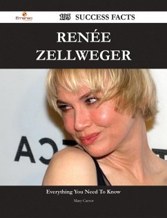 Renée Zellweger 195 Success Facts - Everything you need to know about Renée Zellweger (eBook, ePUB)