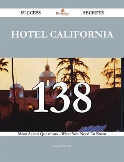 Cover Hotel California 138 Success Secrets - 138 Most Asked Questions On Hotel California - What You Need To Know (eBook, ePUB)