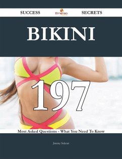 Cover Bikini 197 Success Secrets - 197 Most Asked Questions On Bikini - What You Need To Know (eBook, ePUB)