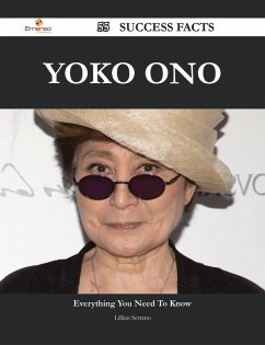 Yoko Ono 55 Success Facts - Everything you need to know about Yoko Ono (eBook, ePUB)