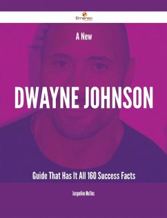 A New Dwayne Johnson Guide That Has It All - 160 Success Facts (eBook, ePUB)