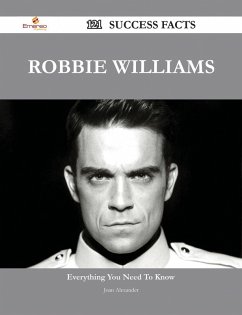Robbie Williams 121 Success Facts - Everything you need to know about Robbie Williams (eBook, ePUB)