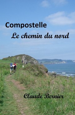 Compostelle - Le chemin du nord (eBook, ePUB) - Claude Bernier, Bernier