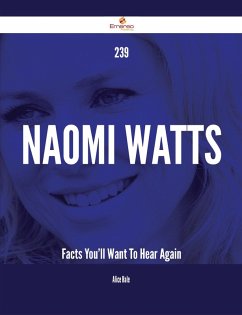 239 Naomi Watts Facts You'll Want To Hear Again (eBook, ePUB)
