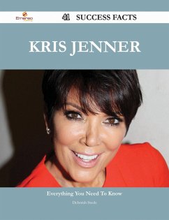 Kris Jenner 41 Success Facts - Everything you need to know about Kris Jenner (eBook, ePUB)