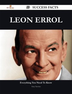 Leon Errol 59 Success Facts - Everything you need to know about Leon Errol (eBook, ePUB)