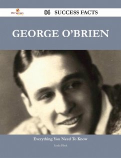 George O'Brien 84 Success Facts - Everything you need to know about George O'Brien (eBook, ePUB)